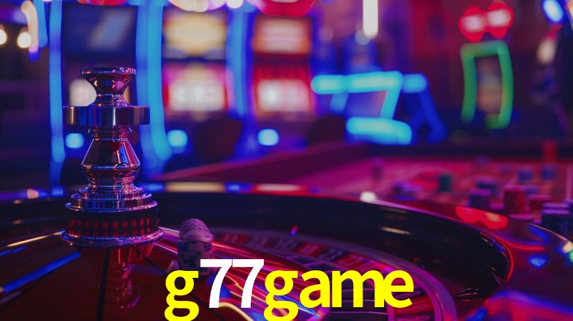Explore as vantagens do g77game: serviço profissional e confiabilidade